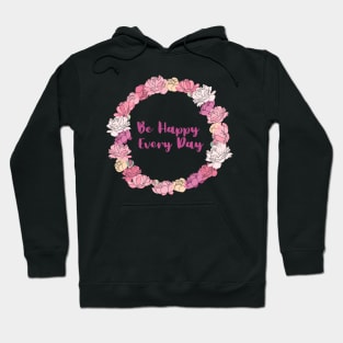 Be Happy Every Day Hoodie